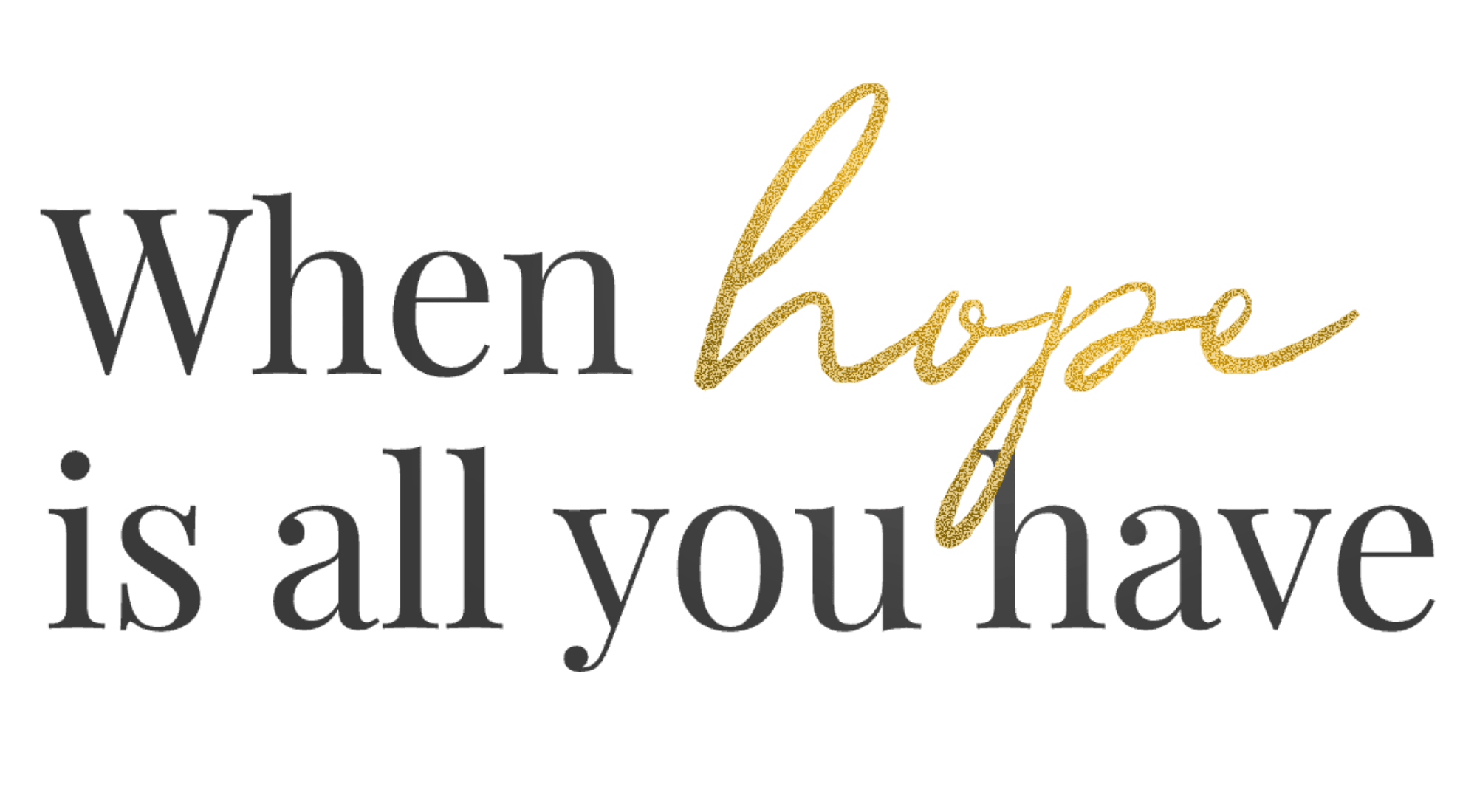 When Hope Is All You Have